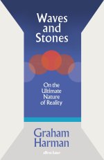Waves and Stones : On the Ultimate Nature of Reality