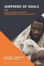 Shepherd of Souls: How Leadership Theory Transforms Episcopal Ministry