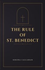 THE RULE  OF ST. BENEDICT
