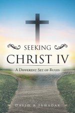 Seeking Christ IV: A Different Set of Rules