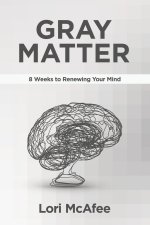 Gray Matter: 8 Weeks to Renewing Your Mind