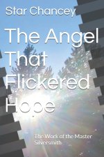 The Angel That Flickered Hope: The Work of the Master Silversmith