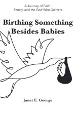 Birthing Something Besides Babies