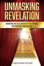 UNMASKING REVELATION: Removing the Veil Created by Hollywood, Fear, and Wild Imagination