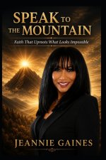 SPEAK TO THE MOUNTAIN: Faith That Uproots What Looks Impossible