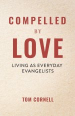Compelled by Love: Living as Everyday Evangelists