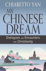 My Chinese Dream: Dialogues and Encounters with Christianity