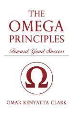 The Omega Principles: Toward Good Success