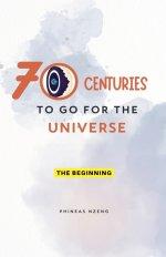 70 Centuries to Go for the Universe