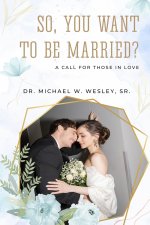 So, You Want to Be Married?: A call for Those in Love