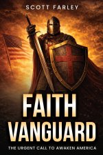 FAITH VANGUARD: The Urgent Call To Awaken America