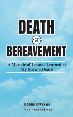 Death & Bereavement: A Memoir of Lessons Learned at My Sister's Death