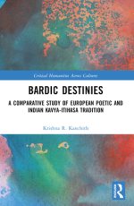 Bardic Destinies: A Comparative Study of European Poetic and Indian Kavya-Itihasa Tradition