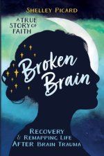Broken Brain: Recovery and Remapping Life After Brain Trauma