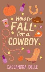 How to Fall for a Cowboy: An All-Pumpkin, No-Spice Christian Romcom