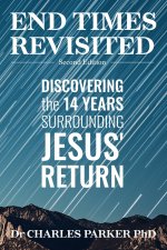 End Times Revisited: Discovering the 14 Years Surrounding Jesus' Return
