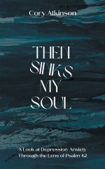 Then Sinks My Soul: A Look at Depression-Anxiety Through the Lens of Psalm 42