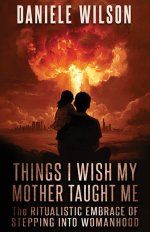 Things I Wish My Mother Taught Me