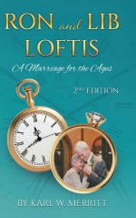 Ron and Lib Loftis...A Marriage for the Ages: 2nd Edition
