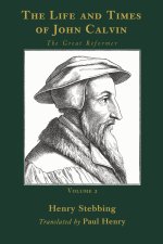The Life and Times of John Calvin, Volume 2