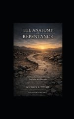 THE ANATOMY OF REPENTANCE: A Biblical Examination of Turning, Confession, and Restoration