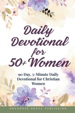 Daily Devotional for 50+ Women: 90 Day, 5-Minute Daily Devotional for Christian Women