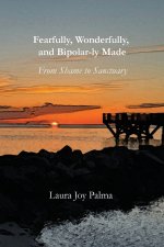 Fearfully, Wonderfully, and Bipolar-ly Made: From Shame to Sanctuary
