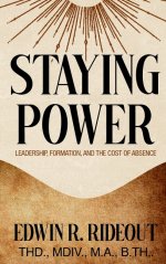 STAYING POWER: Leadership, Formation, and The Cost of Absence