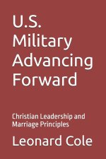 U.S. Military Advancing Forward: Christian Leadership and Marriage Principles