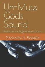 Un-Mute Gods Sound: Breaking Free From the Silence Meant to Destroy You