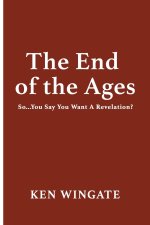 The End of the Ages: So...You Say You Want A Revelation?