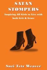 Satan Stompers: Inspiring All Girls to Live with both Grit & Grace
