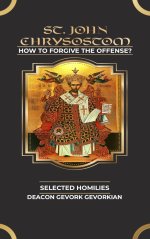 ST. John Chrysostom: How To Forgive The Offense?
