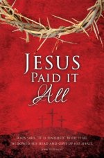 Bulletin-Good Friday: Jesus Paid It All (John 19:30  NIV) (Pack Of 100)