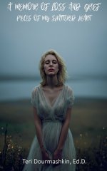 A Memoir of Loss and Grief: Pieces of My Shattered Heart