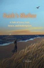Faith's Shelter: A Tale of Love, Lust, Grace, and Redemption
