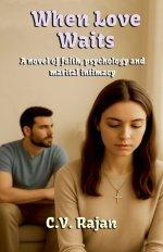 When Love Waits (A Novel of faith, psychology and marital Intimacy)