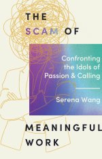The Scam of Meaningful Work