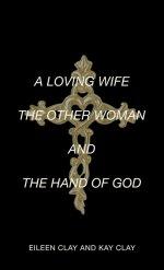 A LOVING WIFE THE OTHER WOMAN AND THE HAND OF GOD