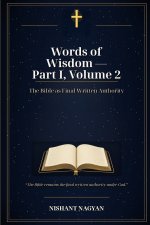 Words of Wisdom Part 1 Volume 2: The Bible as Final Written Authority