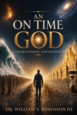 AN ON TIME GOD: Understanding God Beyond Time