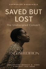 SAVED BUT LOST - THE UNDISCIPLED CONVERT  : "She was saved five times... but never discipled once."  -  A story that reveals Heaven's heartbreak - and