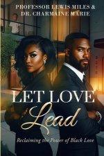 Let Love Lead: Reclaiming the Power of Black Love