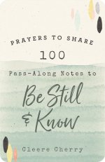 100 Pass-Along Notes To Be Still & Know
