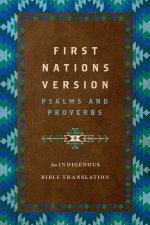 First Nations Version Psalms and Proverbs: An Indigenous Bible Translation