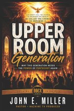 UPPER ROOM Generation: Why This Generation Needs the Power of Pentecost Again