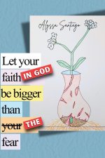 Let your faith in God be bigger than the fear