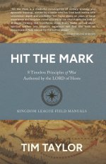 Hit the Mark: 8 Timeless Principles of War Authored by the LORD of Hosts