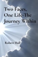 Two Faces, One Life-The Journey Within