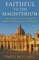 Faithful to the Magisterium: The Conservative Vision of Bishop Athanasius Schneider